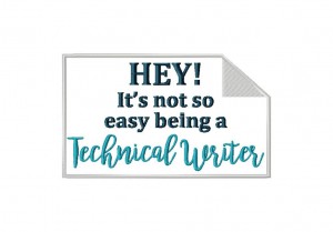 Hey!-It's-not-so-easy-being-a-Technical-Writer-5X7