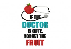If-the-Doctor-is-Cute,-Forget-the-Fruit-5X7