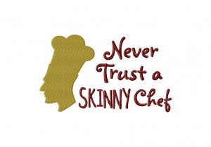 Never-Trust-a-Skinny-Chef-5X7