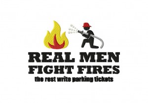 Real-Men-Fight-Fires-the-Rest-Write-Parking-Tickets-5X7