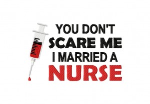 You-Don't-Scare-Me,-I-Married-a-Nurse-5X7