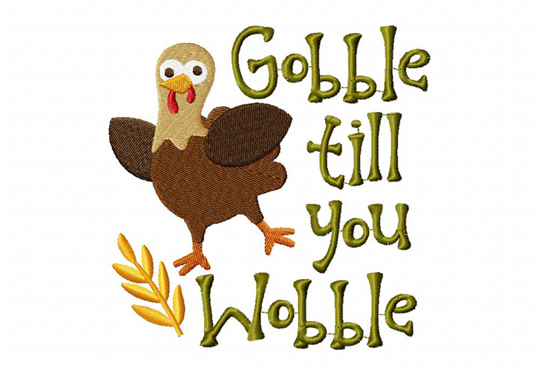 Gobble ’til You Wobble Cute Quotes For Thanksgiving Embroidery Super