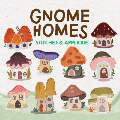 10 Gnome Homes Stitched And Appliqué Embroidery Design Pack